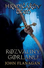 Hraničářův učeň 1 - Rozvaliny Gorlanu - John Flanagan