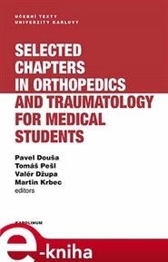 Selected chapters in orthopedics and traumatology for medical students - Pavel Douša, Tomáš Pešl, Valér Džupa