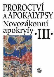 Proroctví a apokalypsy - Novozákonní apokryfy III.