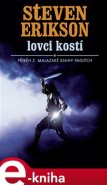 Lovci kostí - Steven Erikson