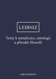 Texty k metafyzice, ontologii a přírodní filosofii - Gottfried Wilhelm Leibniz