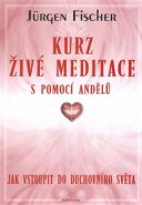 Kurz živé meditace s pomocí andělů - Jürgen Fischer