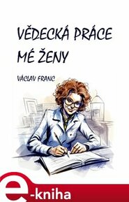 Vědecká práce mé ženy - Václav Franc