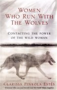 Women Who Run with the Wolves - Clarissa Pinkol Estés