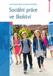 Sociální práce ve školství - Blanka Ptáčková, Eva Hurychová