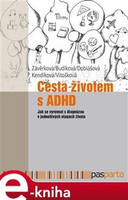Cesta životem s ADHD - Jitka Kendíková, Jaroslava Budíková, Markéta Závěrková, Markéta Dobiášová, Veronika Vitošková