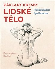 Základy kresby Lidské tělo - Barrington Barber