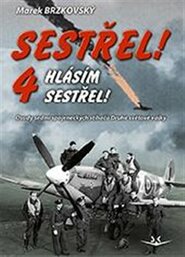 Sestřel! Hlásím sestřel! 4 - Marek Brzkovský