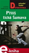 Příliš tichá Šumava - Zuzana Rampichová