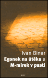 Egonek na útěku a M-mirek v pasti - Ivan Binar