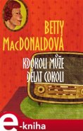 Kdokoli může dělat cokoli - Betty MacDonaldová