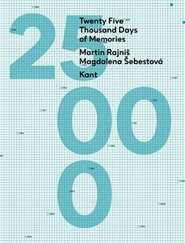 Twenty Five Thousand Days of Memories - Magdalena Šebestová, Martin Rajniš
