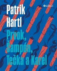 Prvok, Šampón, Tečka a Karel - Patrik Hartl