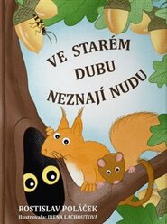 Ve starém dubu neznají nudu - Rostislav Poláček