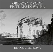 Obrazy ve vodě / Pictures in Water - Blanka Lamrová, Helena Honcoopová