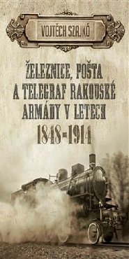 Železnice, pošta a telegraf rakouské armády v letech 1848–1914