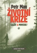 Životní krize - zažít a povstat - Petr Man