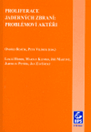 Proliferace jaderných zbraní: problémoví aktéři - Ondřej Rojčík, Petr Vilímek