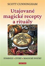 Utajované magické recepty a rituály - Scott Cunningham