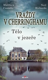 Vraždy v Cherringhamu - Tělo v jezeře - Neil Richards, Mathew Costello