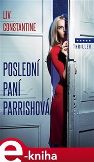 Poslední paní Parrishová - Liv Constantine