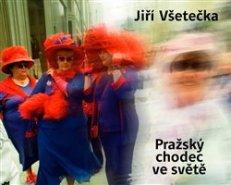 Pražský chodec ve světě - Jiří Všetečka