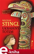 Ukradený totem - Miloslav Stingl