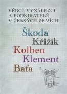 Vědci, vynálezci a podnikatelé v Českých zemích - Ivo Kraus, Stanislav Servus, Jan Králík