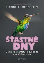 Šťastné dny - Gabrielle Bernsteinová