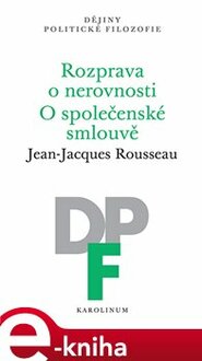 Rozprava o nerovnosti. O společenské smlouvě - Jean-Jacques Rousseau