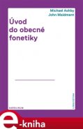 Úvod do obecné fonetiky - Michael Ashby, John Maidment